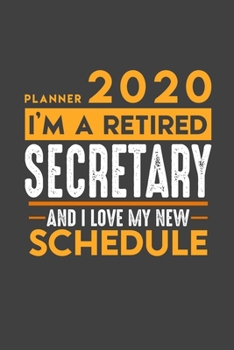 Planner 2020 for retired SECRETARY: I'm a retired SECRETARY and I love my new Schedule - 366 Daily Calendar Pages - 6" x 9" - Retirement Planner
