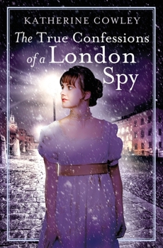 The True Confessions of a London Spy - Book #2 of the Secret Life of Mary Bennet