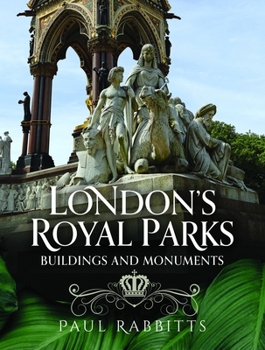 Hardcover London's Royal Parks: Buildings and Monuments Book