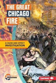 Library Binding The Great Chicago Fire: A Cause-And-Effect Investigation Book