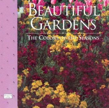 Hardcover Beautiful Gardens: The Colors of the Seasons (The Windows on Living . . . Series) Book
