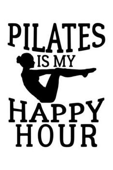 PILATES IS MY HAPPY HOUR: Lined Journal, Diary, Notebook, 6x9 inches with 120 Pages.