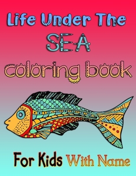 Paperback Life Under the SEA coloring book for Kids with Name: Ocean Fish Books for Kids, Kids Coloring Book, Activity Book for Kids, Coloring Books for Kids Ag Book