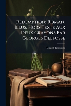 Paperback Rédemption; Roman. Illus. Hors Texte Aux Deux Crayons Par Georges Delfosse [French] Book