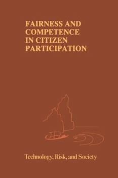 Paperback Fairness and Competence in Citizen Participation: Evaluating Models for Environmental Discourse Book