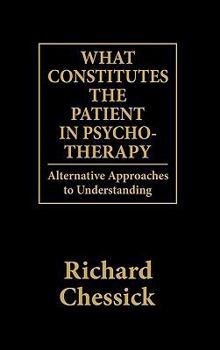 Hardcover What Constitutes the Patient In Psycho-Therapy: Alternative Approaches to Understanding Book