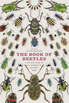 Hardcover The Book of Beetles: A Life-Size Guide to Six Hundred of Nature's Gems Book