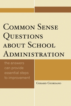 Hardcover Common Sense Questions about School Administration: The Answers Can Provide Essential Steps to Improvement Book