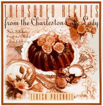 Hardcover Treasured Recipes from the Charleston Cake Lady: Fast, Fabulous, Easy-To-Make Cakes for Every Occas Book