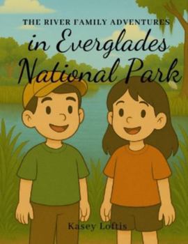 The River Family Adventures in Everglades National Park (The River Family Adventures:National Parks)
