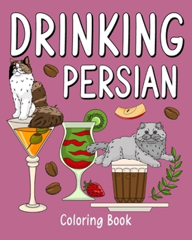 Paperback Drinking Persian Coloring Book: Coloring Books for Adult, Zoo Animal Painting Page with Coffee and Cocktail Book