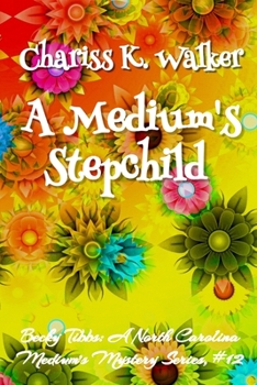 A Medium's Stepchild: A Cozy Ghost Mystery - Book #12 of the Becky Tibbs: A North Carolina Medium's Mystery Series