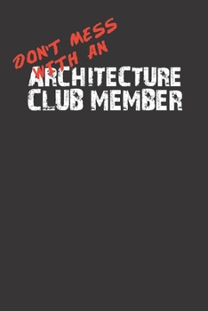 Paperback Don't Mess With An Architecture Club Member 120 Page Notebook Lined Journal For Lovers Of Architecture Book