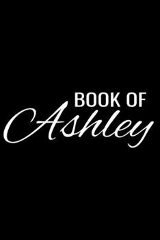 Book Of Ashley: College Ruled 6x9 Notebook 120 Pages