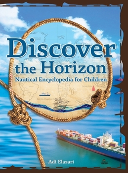 Hardcover Discover the Horizon: A Nautical Encyclopedia for Children Book