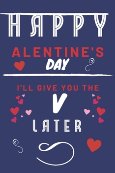 Happy alentine's Day | I'll Give You The V Later: Funny Gift For Boyfriend or Husband | Girlfriend or Wife | Valentines | Anniversary | Reasons To Say I Love You