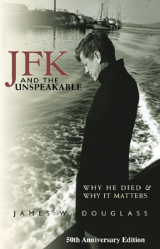 Hardcover JFK and the Unspeakable: Why He Died and Why It Matters Book