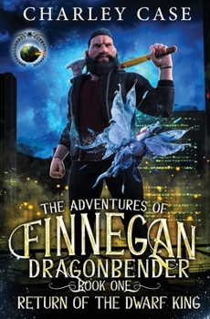 Return of the Dwarf King - Book #1 of the Adventures of Finnegan Dragonbender