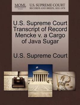 Paperback U.S. Supreme Court Transcript of Record Mencke V. a Cargo of Java Sugar Book