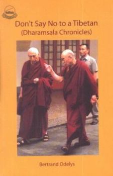 Paperback Don't Say No to a Tibetan (Dharamsala Chronicles) Book