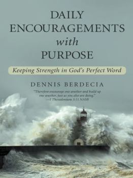 Paperback Daily Encouragements with Purpose: Keeping Strength in God's Perfect Word Book