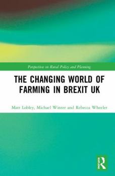 Hardcover The Changing World of Farming in Brexit UK Book