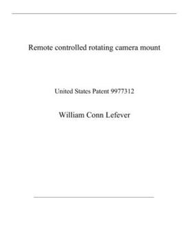 Paperback Remote controlled rotating camera mount: United States Patent 9977312 Book