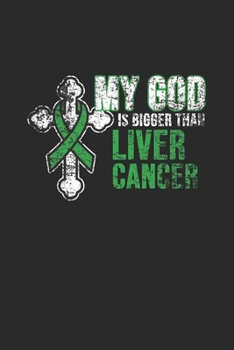 My God Is Bigger Than Liver Cancer: Dotted Bullet Notebook (6" x 9" - 120 pages) ~ Liver Cancer Awareness Themed Notebook for Daily Journal, Diary, and Gift