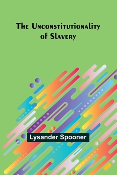 Paperback The Unconstitutionality of Slavery Book