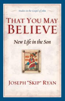 Paperback That You May Believe: New Life in the Son: Studies in the Gospel of John Book