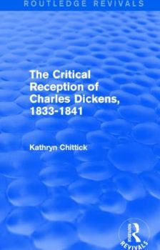 Hardcover The Critical Reception of Charles Dickens, 1833-1841 Book