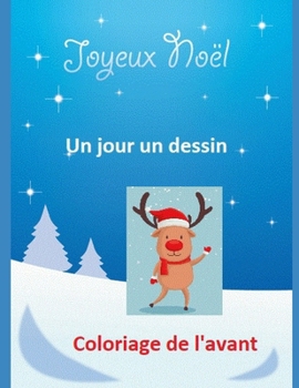 Paperback Un jour un dessin: Coloriage de l'avant - fêtes de Noel [French] Book