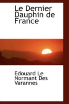 Paperback Le Dernier Dauphin de France Book