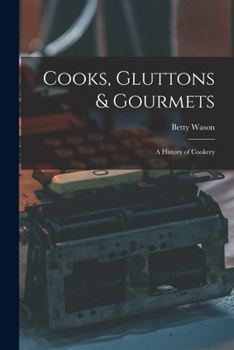 Paperback Cooks, Gluttons & Gourmets; a History of Cookery Book