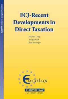 Hardcover ECJ - Recent Developments in Direct Taxation (Ecuotax Series in European Taxation Vol 13) Book