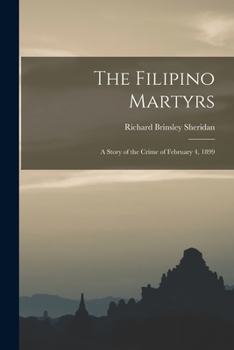 Paperback The Filipino Martyrs: a Story of the Crime of February 4, 1899 Book