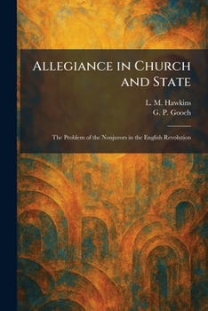 Allegiance in Church and State: The Problem of the Nonjurors in the English Revolution