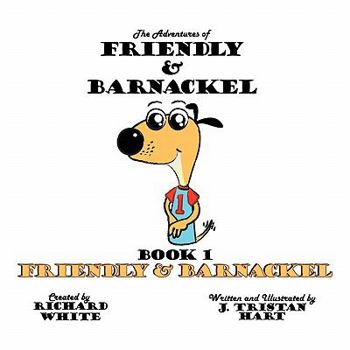 Paperback The Adventures of Friendly & Barnackel: Book 1 Friendly & Barnackel Book