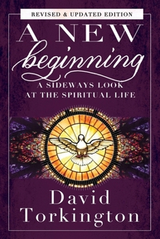 Paperback A New Beginning: A Sideways Look At The Spiritual Life Book