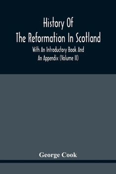 Paperback History Of The Reformation In Scotland: With An Introductory Book And An Appendix (Volume Ii) Book