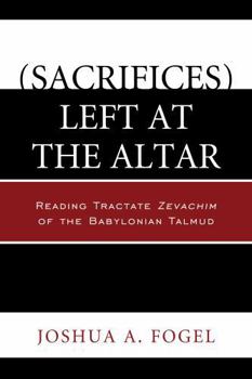 Paperback (Sacrifices) Left at the Altar: Reading Tractate Zevachim of the Babylonian Talmud Book