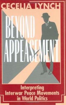 Hardcover Beyond Appeasement: Interpreting Interwar Peace Movements in World Politics Book