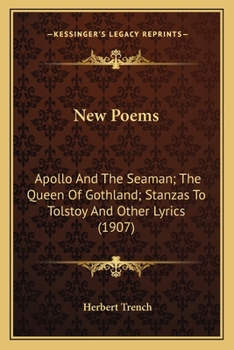 Paperback New Poems: Apollo And The Seaman; The Queen Of Gothland; Stanzas To Tolstoy And Other Lyrics (1907) Book