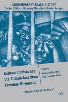 Anticommunism and the African American Freedom Movement: "Another Side of the Story" - Book  of the Contemporary Black History