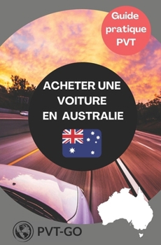 Paperback Acheter Une Voiture En Australie: Guide pratique PVT [French] Book