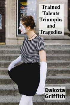 Paperback Trained Talents Triumphs and Tragedies: Performing Animals in Entertainment Through the Ages Book