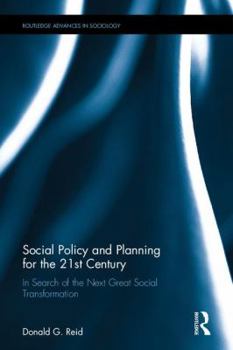 Hardcover Social Policy and Planning for the 21st Century: In Search of the Next Great Social Transformation Book