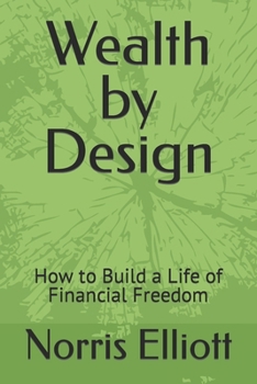 Wealth by Design: How to Build a Life of Financial Freedom