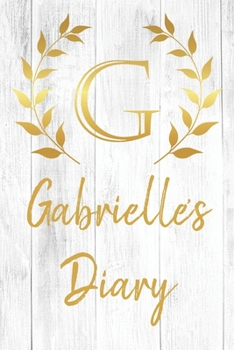 Gabrielle's Diary: Personalized Diary for Gabrielle / Journal / Notebook - G Monogram Initial & Name - Great Christmas or Birthday Gift