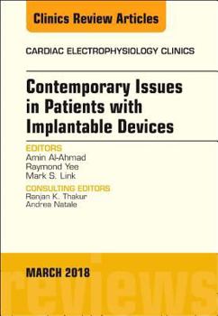 Hardcover Contemporary Issues in Patients with Implantable Devices, an Issue of Cardiac Electrophysiology Clinics: Volume 10-1 Book